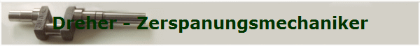 Dreher - Zerspanungsmechaniker
